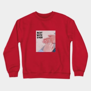 Best wife ever Crewneck Sweatshirt